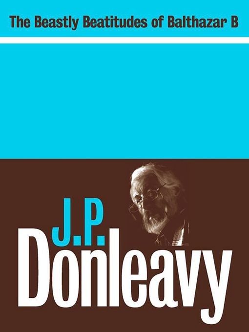 Title details for The Beastly Beatitudes of Balthazar B by J. P. Donleavy - Wait list